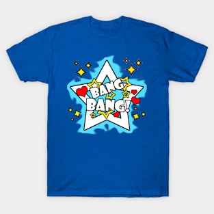 A Good Dose of BANG-BANG! T-Shirt